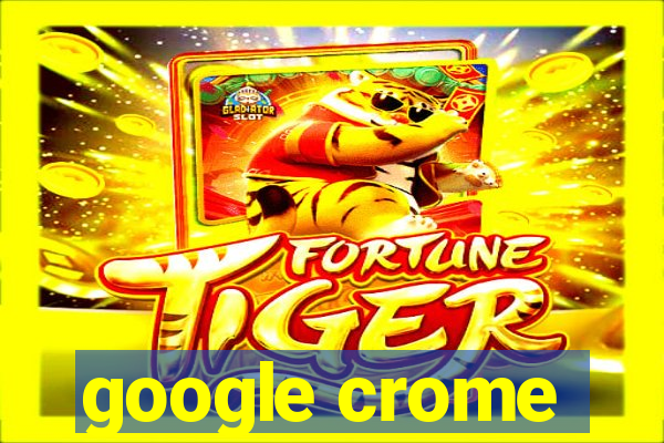 google crome